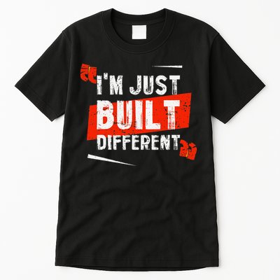 IM Just Built Different Tall T-Shirt