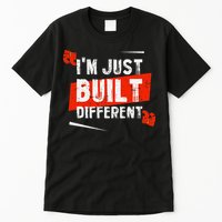 IM Just Built Different Tall T-Shirt