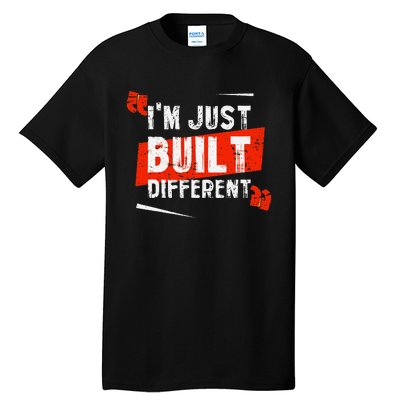 IM Just Built Different Tall T-Shirt