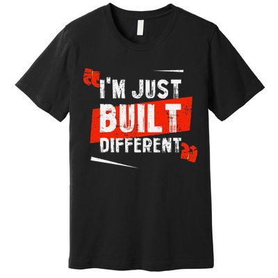 IM Just Built Different Premium T-Shirt