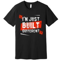 IM Just Built Different Premium T-Shirt