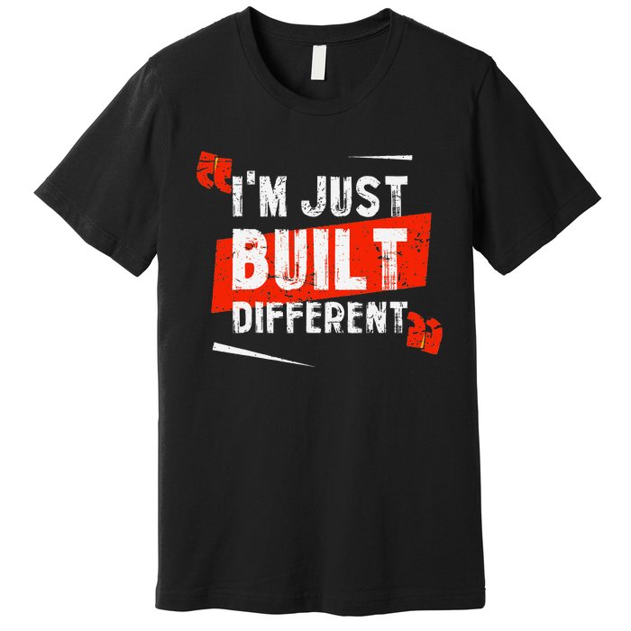 IM Just Built Different Premium T-Shirt