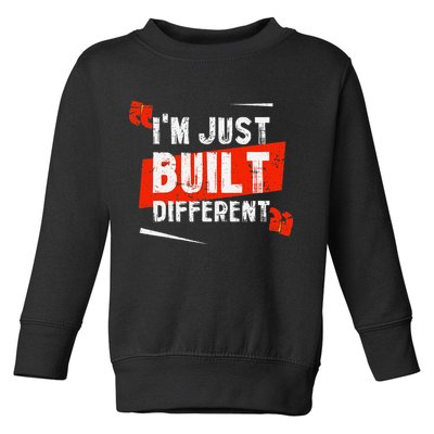 IM Just Built Different Toddler Sweatshirt