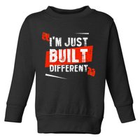 IM Just Built Different Toddler Sweatshirt