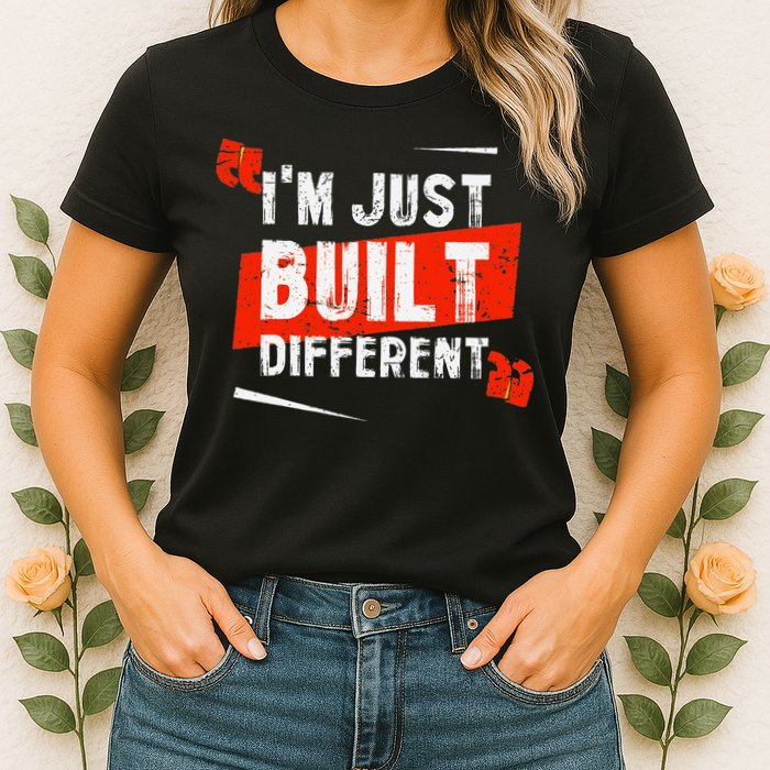 IM Just Built Different Womens T-Shirt