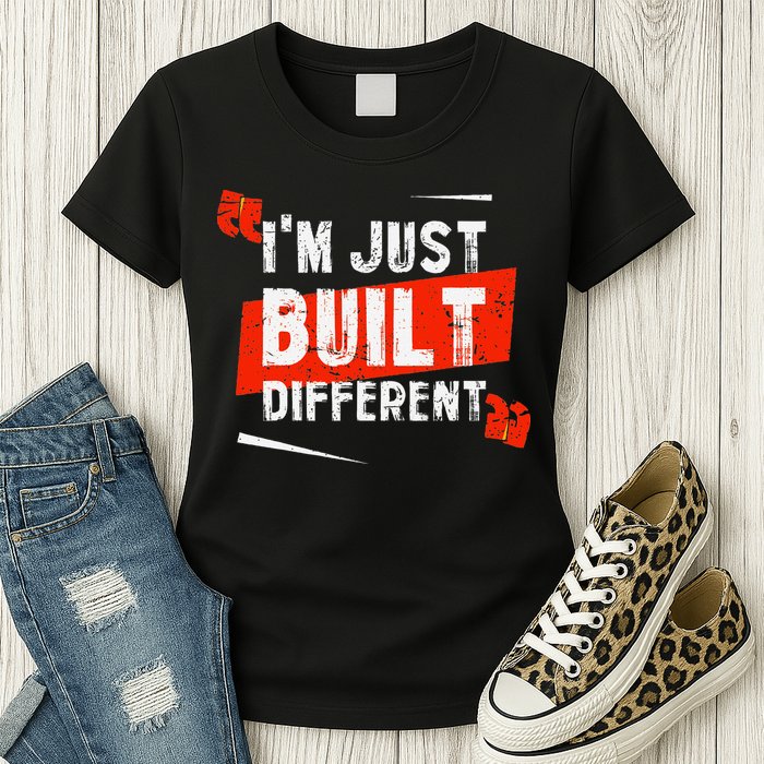 IM Just Built Different Womens T-Shirt