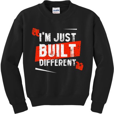 IM Just Built Different Kids Sweatshirt