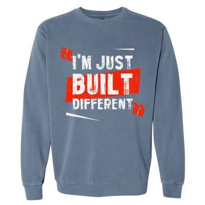 IM Just Built Different Garment-Dyed Sweatshirt