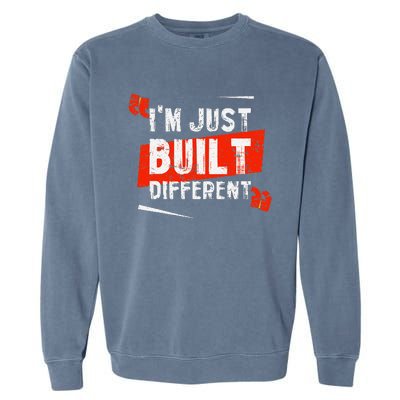 IM Just Built Different Garment-Dyed Sweatshirt