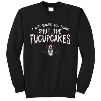 I Just Baked You Some Shut The Fucupcakes Viking Tall Sweatshirt