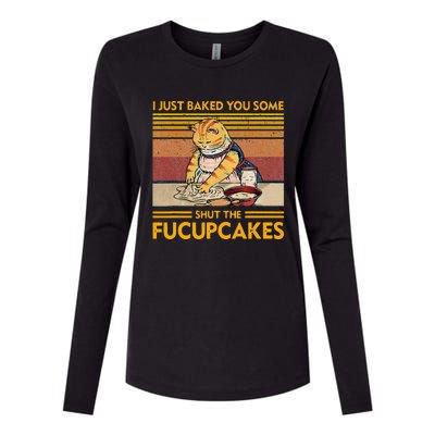 I Just Baked You Some Shut The Fucupcakes Womens Cotton Relaxed Long Sleeve T-Shirt