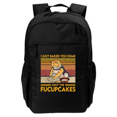 I Just Baked You Some Shut The Fucupcakes Backpack