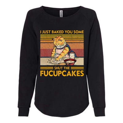 I Just Baked You Some Shut The Fucupcakes Womens California Wash Sweatshirt