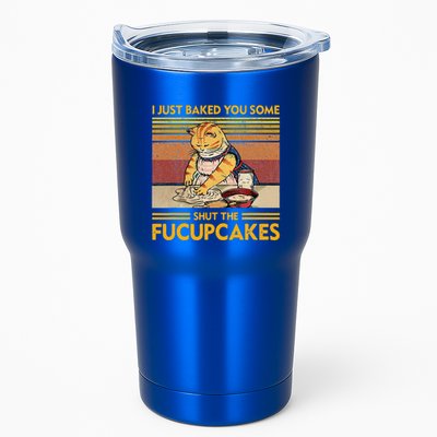 I Just Baked You Some Shut The Fucupcakes Tumbler