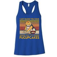 I Just Baked You Some Shut The Fucupcakes Women's Racerback Tank