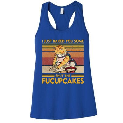 I Just Baked You Some Shut The Fucupcakes Women's Racerback Tank