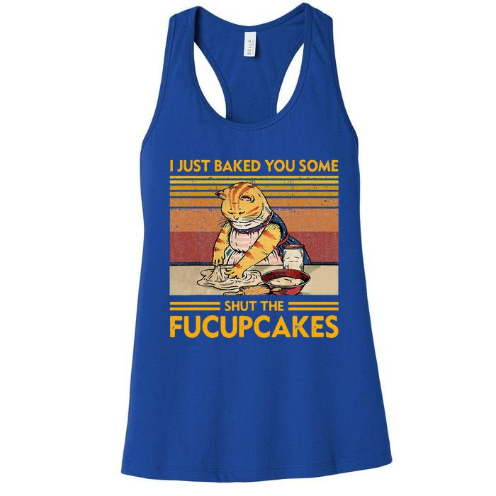 I Just Baked You Some Shut The Fucupcakes Women's Racerback Tank