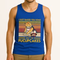 I Just Baked You Some Shut The Fucupcakes Tank Top
