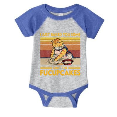 I Just Baked You Some Shut The Fucupcakes Infant Baby Jersey Bodysuit