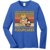 I Just Baked You Some Shut The Fucupcakes Ladies Long Sleeve Shirt