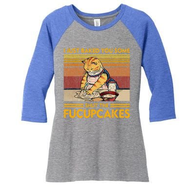 I Just Baked You Some Shut The Fucupcakes Women's Tri-Blend 3/4-Sleeve Raglan Shirt