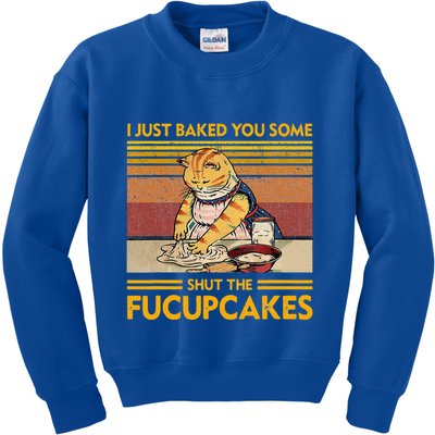 I Just Baked You Some Shut The Fucupcakes Kids Sweatshirt