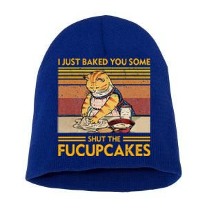 I Just Baked You Some Shut The Fucupcakes Short Acrylic Beanie