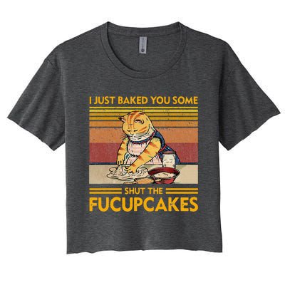 I Just Baked You Some Shut The Fucupcakes Women's Crop Top Tee