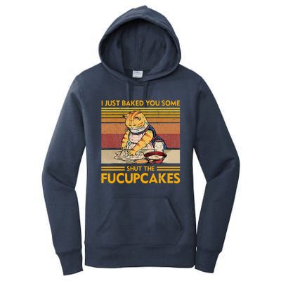 I Just Baked You Some Shut The Fucupcakes Women's Pullover Hoodie