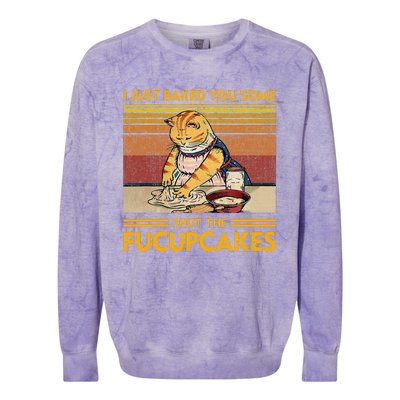 I Just Baked You Some Shut The Fucupcakes Colorblast Crewneck Sweatshirt