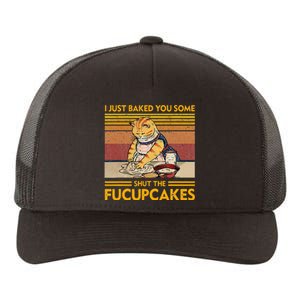 I Just Baked You Some Shut The Fucupcakes Yupoong Adult 5-Panel Trucker Hat