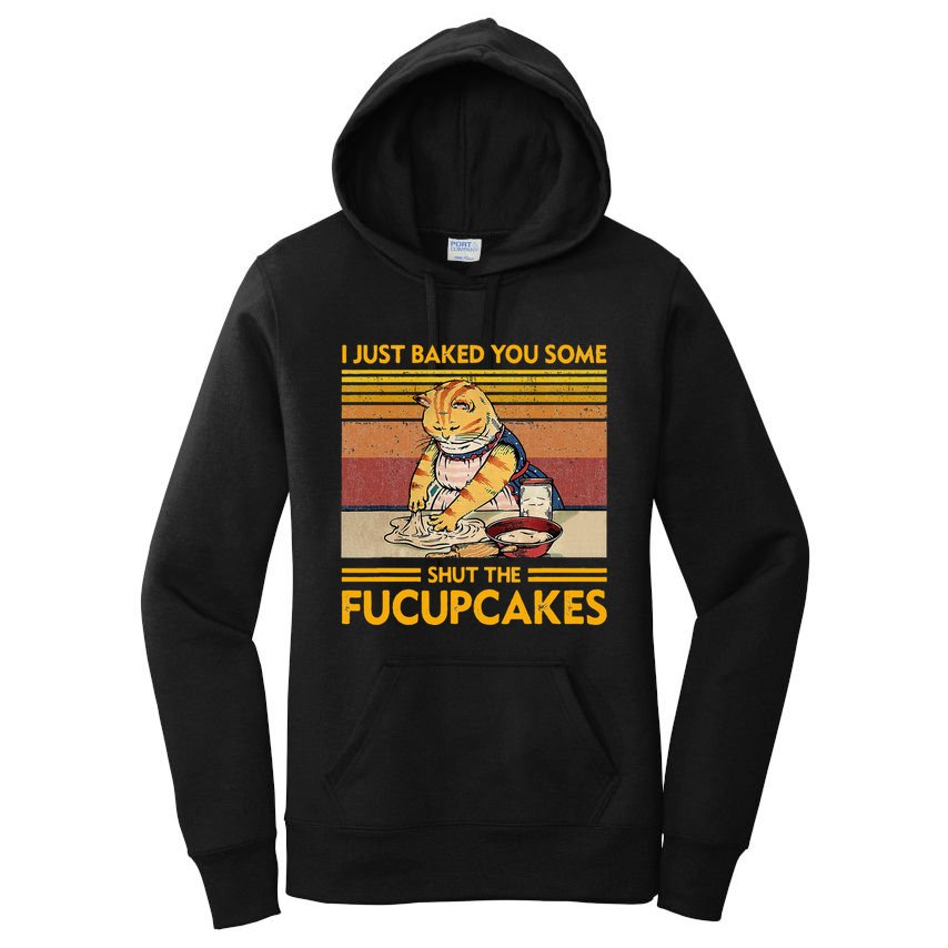 I Just Baked You Some Shut The Fucupcakes Women's Pullover Hoodie