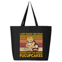I Just Baked You Some Shut The Fucupcakes 25L Jumbo Tote