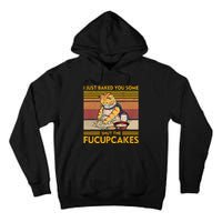 I Just Baked You Some Shut The Fucupcakes Tall Hoodie