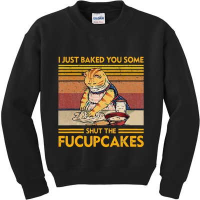 I Just Baked You Some Shut The Fucupcakes Kids Sweatshirt