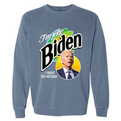 I'm Joke Biden And I Forgot This Message Anti Biden Confused Garment-Dyed Sweatshirt