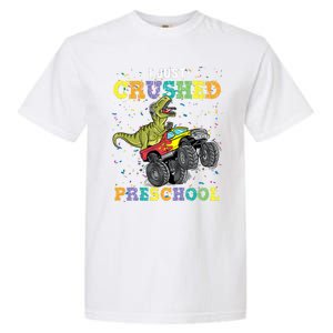 I Just Crushed PreSchool Dinosaur TRex Gaming Monster Truck Garment-Dyed Heavyweight T-Shirt