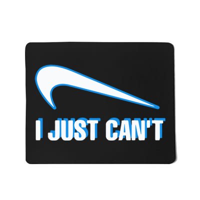 I Just Cant Mousepad