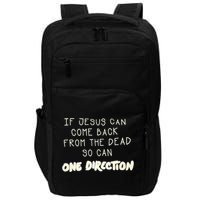 If Jesus Can Come Back From The Dead So Can One Direction Impact Tech Backpack