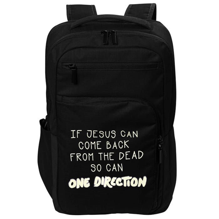 If Jesus Can Come Back From The Dead So Can One Direction Impact Tech Backpack