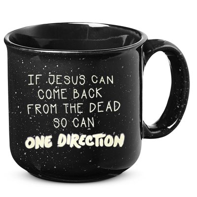 If Jesus Can Come Back From The Dead So Can One Direction 15oz Campfire Ceramic Mug