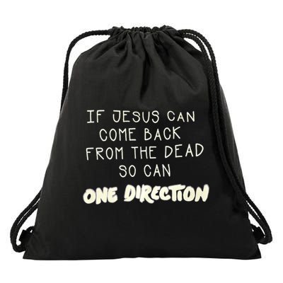 If Jesus Can Come Back From The Dead So Can One Direction Drawstring Bag
