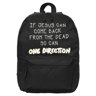 If Jesus Can Come Back From The Dead So Can One Direction 16 in Basic Backpack