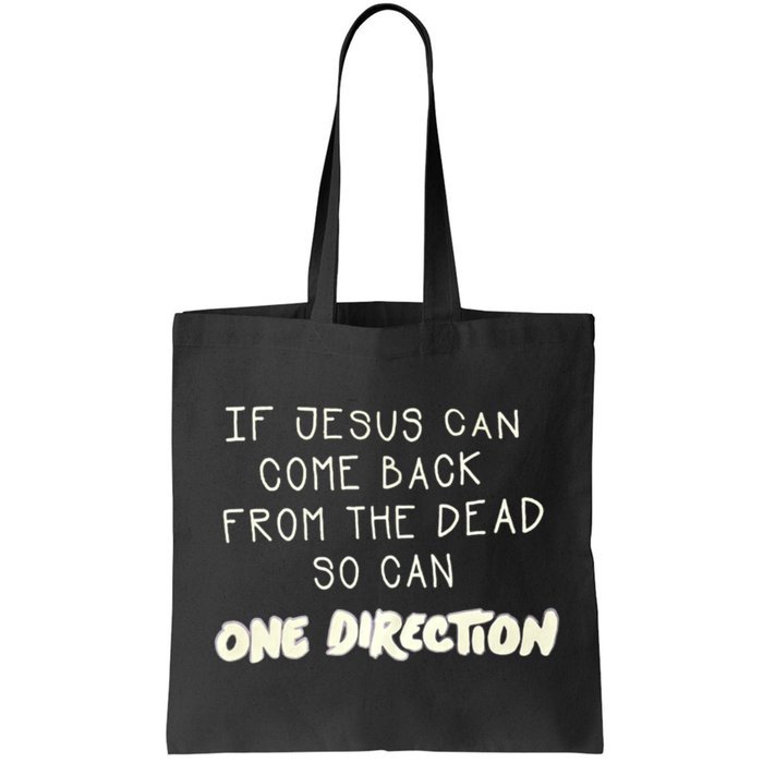 If Jesus Can Come Back From The Dead So Can One Direction Bag