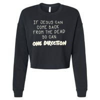 If Jesus Can Come Back From The Dead So Can One Direction Cropped Pullover Crew