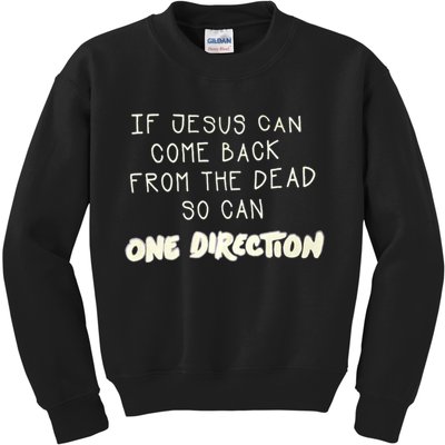 If Jesus Can Come Back From The Dead So Can One Direction Kids Sweatshirt