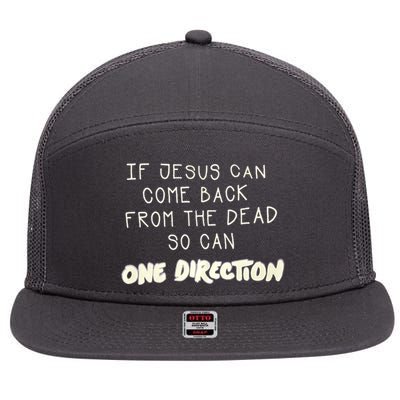 If Jesus Can Come Back From The Dead So Can One Direction 7 Panel Mesh Trucker Snapback Hat