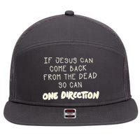 If Jesus Can Come Back From The Dead So Can One Direction 7 Panel Mesh Trucker Snapback Hat
