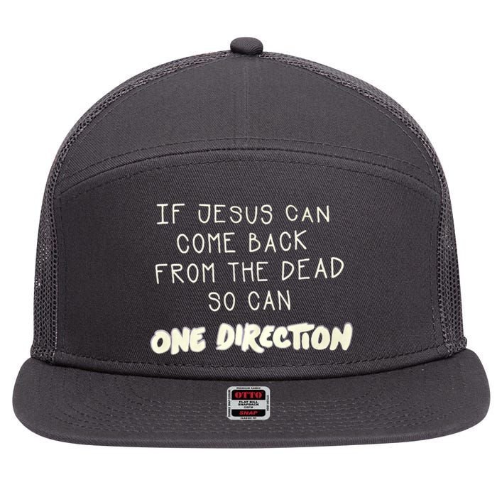 If Jesus Can Come Back From The Dead So Can One Direction 7 Panel Mesh Trucker Snapback Hat