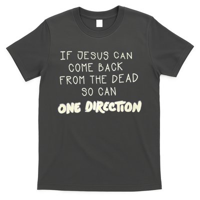 If Jesus Can Come Back From The Dead So Can One Direction T-Shirt
